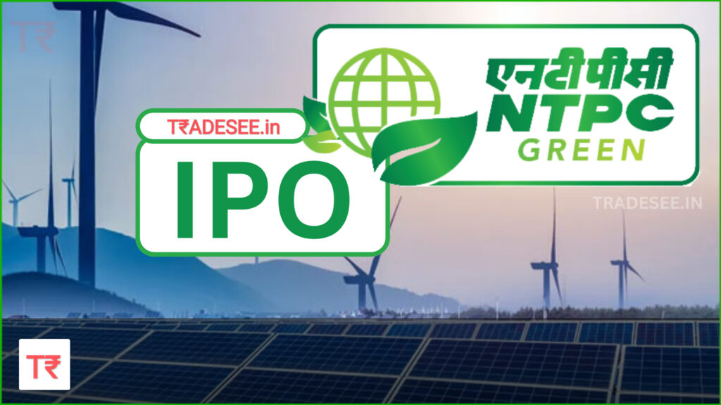 NTPC GREEN ENERGY IPO : DETAILED INFORMATION (TRADESEE.IN)